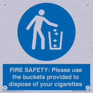 FIRE SAFETY: Please use the buckets provided to dispose of your cigarettes